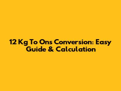 12 Kg To Ons Conversion: Easy Guide & Calculation