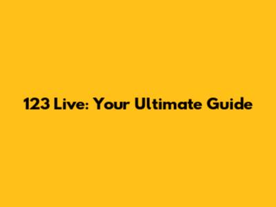 123 Live: Your Ultimate Guide