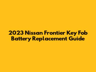 2023 Nissan Frontier Key Fob Battery Replacement Guide
