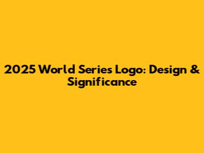 2025 World Series Logo: Design & Significance