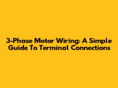 3-Phase Motor Wiring: A Simple Guide To Terminal Connections