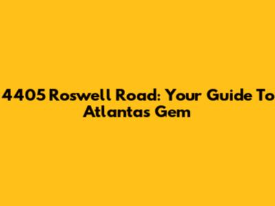 4405 Roswell Road: Your Guide To Atlanta's Gem
