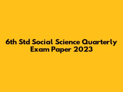 6th Std Social Science Quarterly Exam Paper 2023