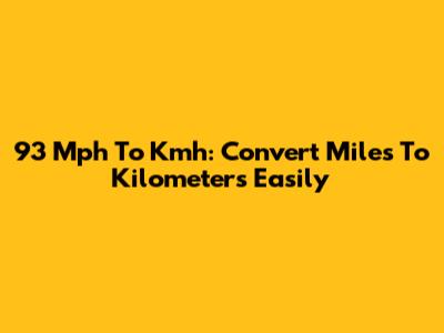 93 Mph To Kmh: Convert Miles To Kilometers Easily