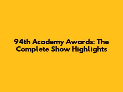 94th Academy Awards: The Complete Show Highlights
