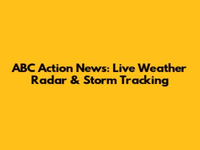 ABC Action News: Live Weather Radar & Storm Tracking