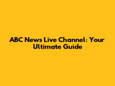 ABC News Live Channel: Your Ultimate Guide