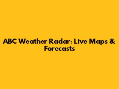 ABC Weather Radar: Live Maps & Forecasts