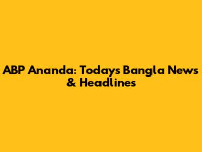 ABP Ananda: Today's Bangla News & Headlines