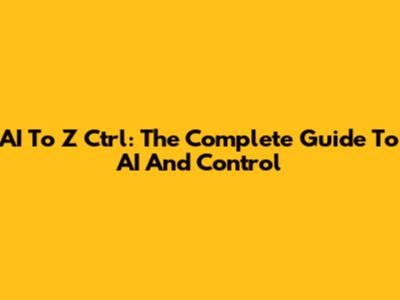 AI To Z Ctrl: The Complete Guide To AI And Control