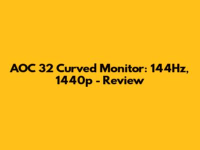 AOC 32" Curved Monitor: 144Hz, 1440p - Review