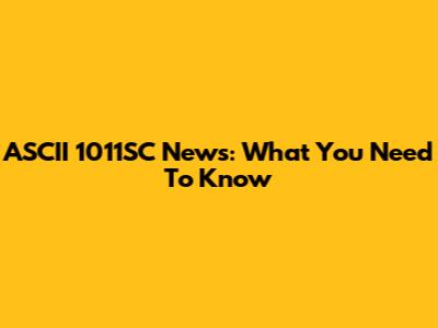 ASCII 1011SC News: What You Need To Know
