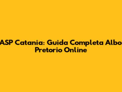 ASP Catania: Guida Completa Albo Pretorio Online