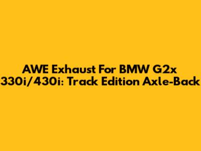 AWE Exhaust For BMW G2x 330i/430i: Track Edition Axle-Back