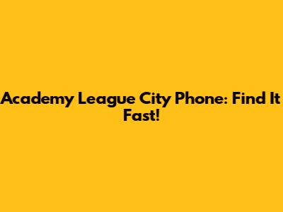 Academy League City Phone: Find It Fast!