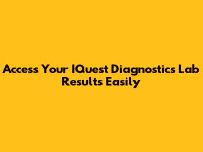 Access Your IQuest Diagnostics Lab Results Easily
