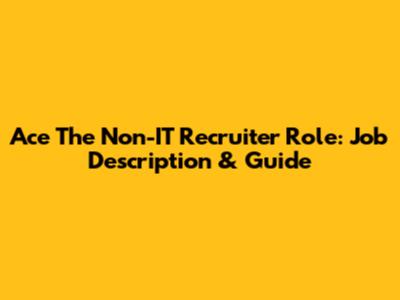 Ace The Non-IT Recruiter Role: Job Description & Guide