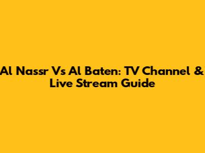 Al Nassr Vs Al Baten: TV Channel & Live Stream Guide