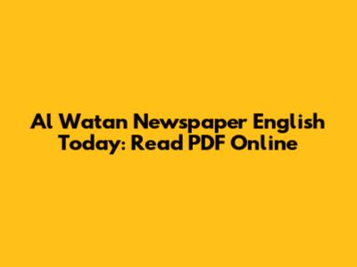 Al Watan Newspaper English Today: Read PDF Online