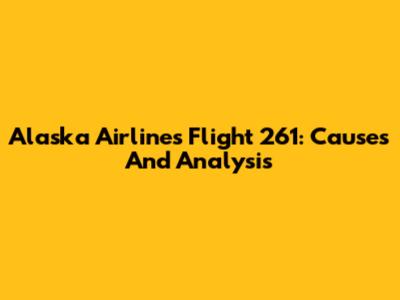 Alaska Airlines Flight 261: Causes And Analysis