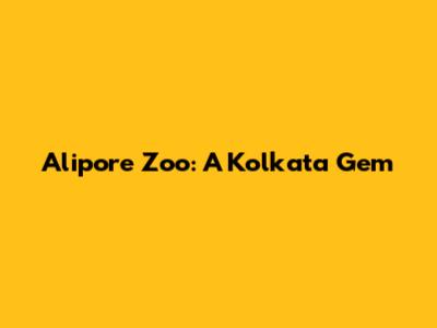 Alipore Zoo: A Kolkata Gem