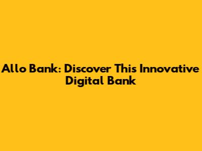 Allo Bank: Discover This Innovative Digital Bank