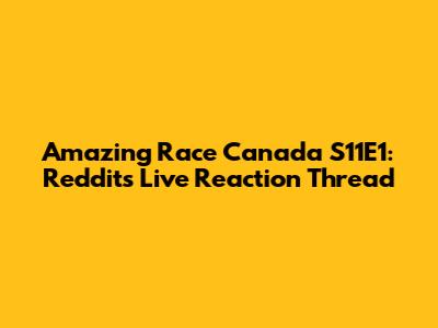 Amazing Race Canada S11E1: Reddit's Live Reaction Thread