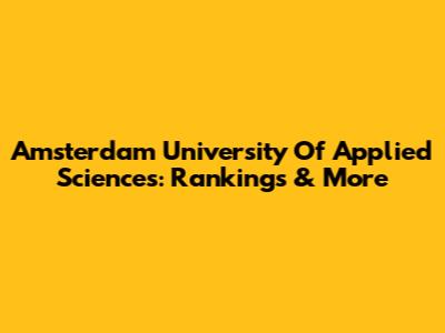 Amsterdam University Of Applied Sciences: Rankings & More