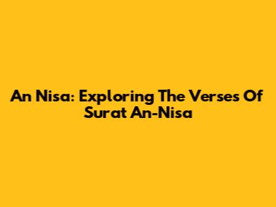 An Nisa: Exploring The Verses Of Surat An-Nisa