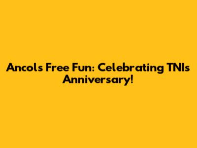 Ancol's Free Fun: Celebrating TNI's Anniversary!