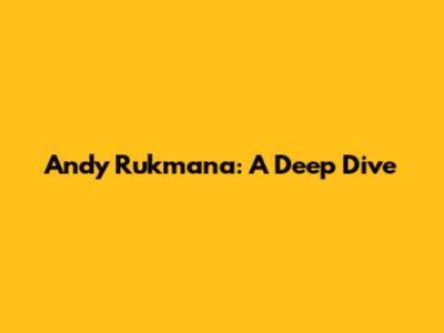Andy Rukmana: A Deep Dive
