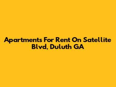 Apartments For Rent On Satellite Blvd, Duluth GA