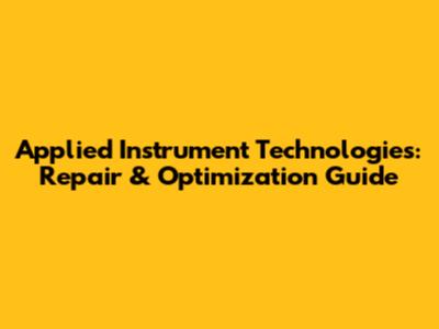 Applied Instrument Technologies: Repair & Optimization Guide