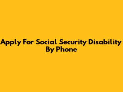 Apply For Social Security Disability By Phone