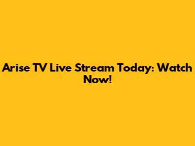 Arise TV Live Stream Today: Watch Now!