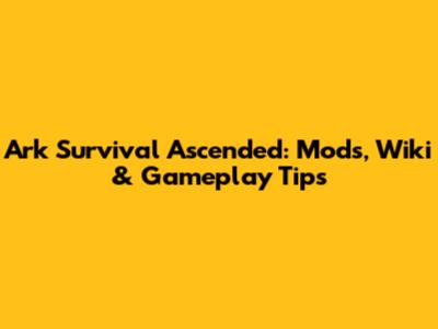 Ark Survival Ascended: Mods, Wiki & Gameplay Tips