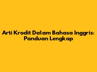 Arti Krodit Dalam Bahasa Inggris: Panduan Lengkap