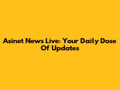 Asinet News Live: Your Daily Dose Of Updates