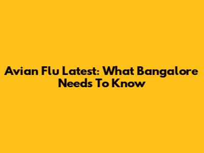 Avian Flu Latest: What Bangalore Needs To Know