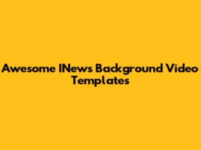 Awesome INews Background Video Templates