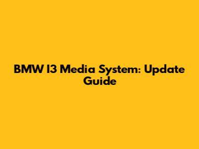 BMW I3 Media System: Update Guide