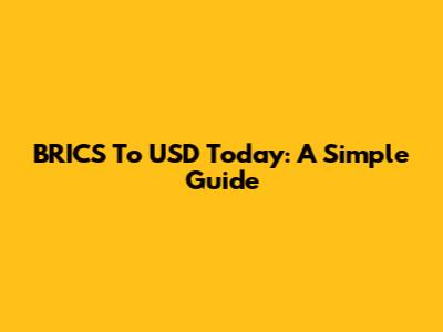 BRICS To USD Today: A Simple Guide