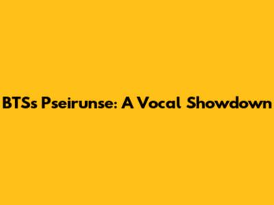 BTS's 'Pseirunse': A Vocal Showdown