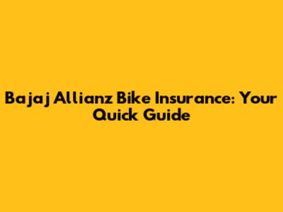 Bajaj Allianz Bike Insurance: Your Quick Guide