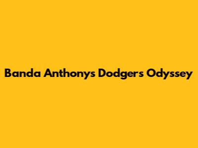 Banda Anthony's Dodgers Odyssey
