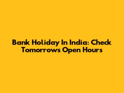 Bank Holiday In India: Check Tomorrow's Open Hours
