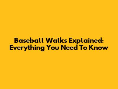 Baseball Walks Explained: Everything You Need To Know