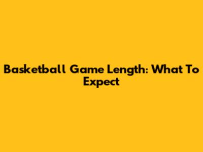 Basketball Game Length: What To Expect