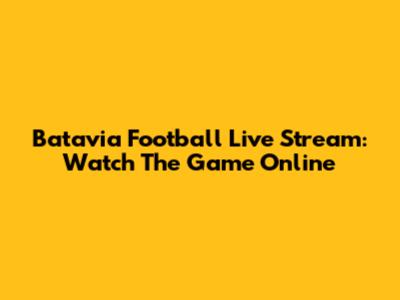Batavia Football Live Stream: Watch The Game Online