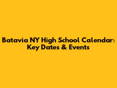 Batavia NY High School Calendar: Key Dates & Events